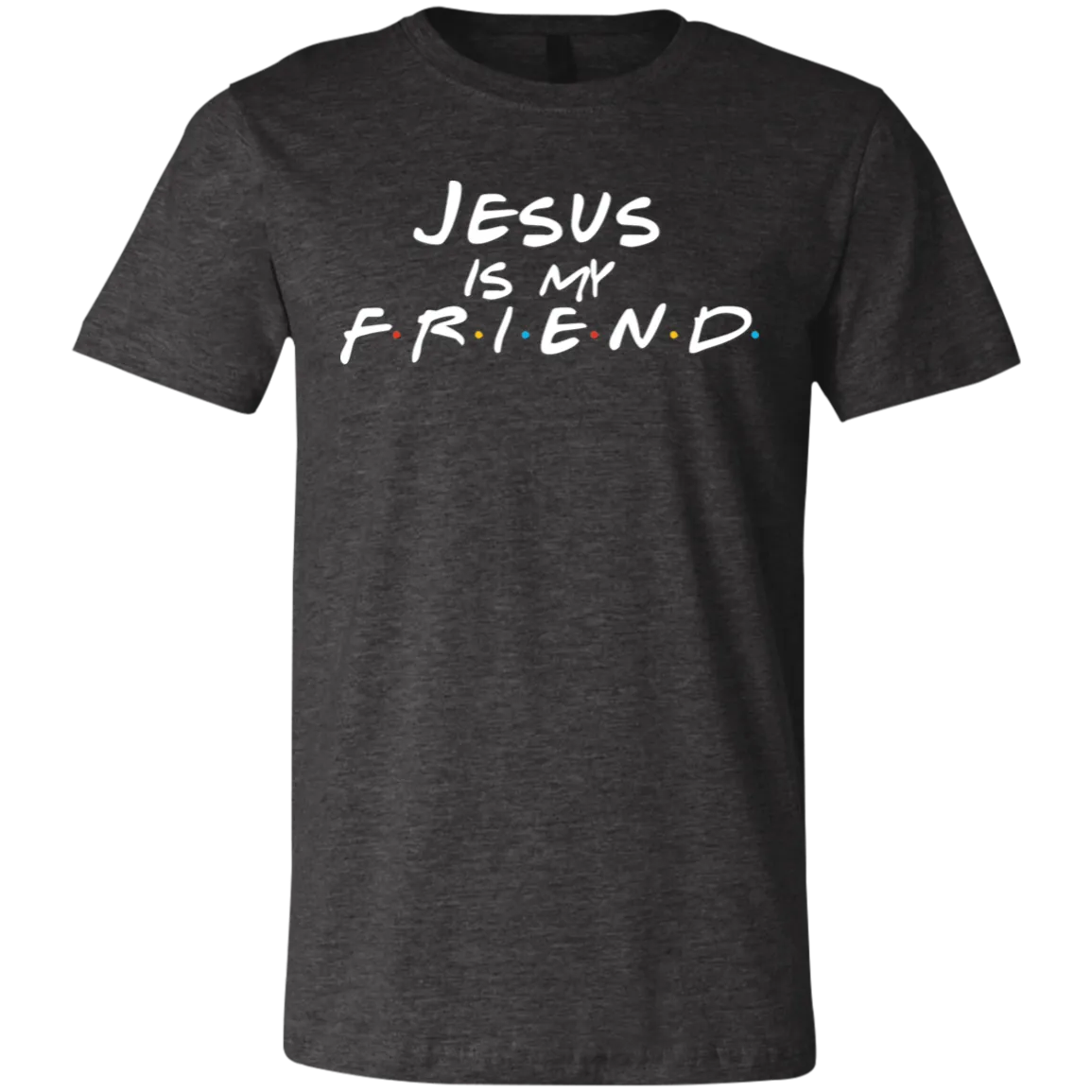 Jesus Is My Friend Bella Canvas Tee – Faith Meets Friends TV Show-Inspired Design