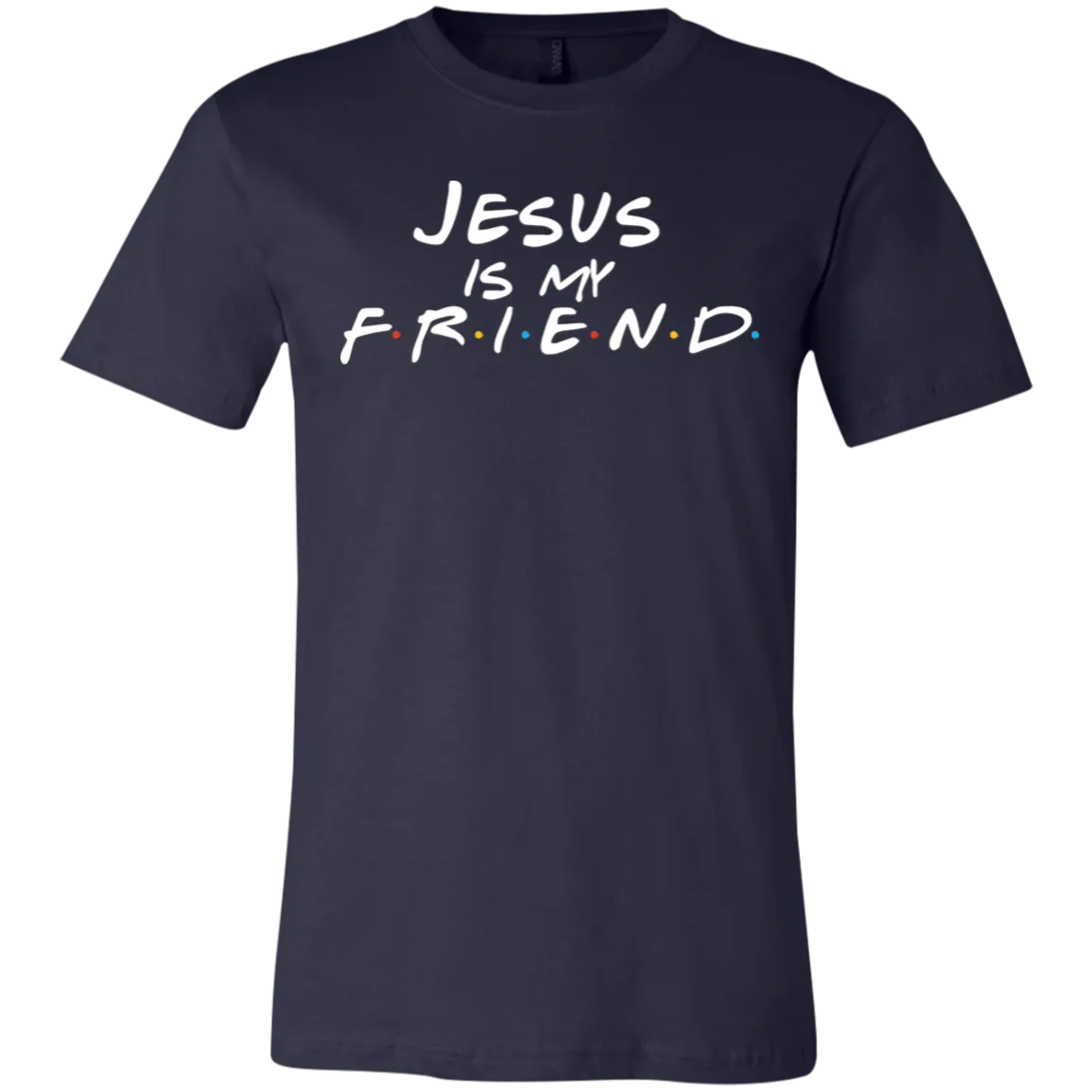 Jesus Is My Friend Bella Canvas Tee – Faith Meets Friends TV Show-Inspired Design