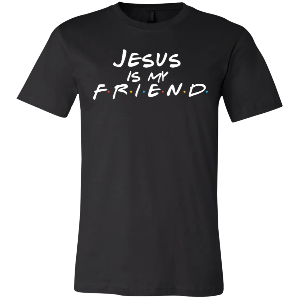 Jesus Is My Friend Bella Canvas Tee – Faith Meets Friends TV Show-Inspired Design