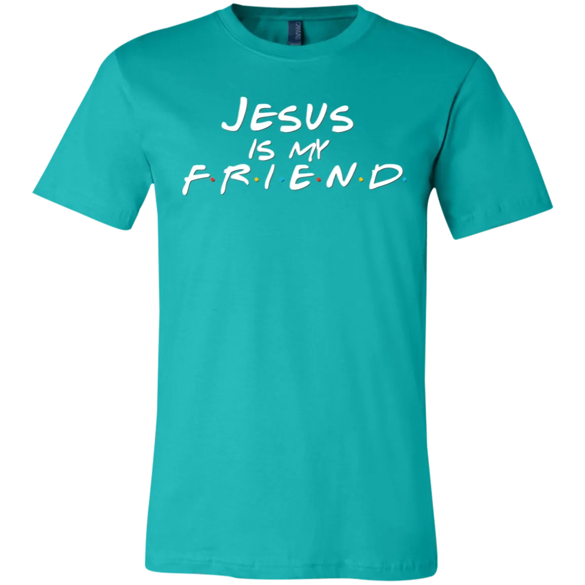 Jesus Is My Friend Bella Canvas Tee – Faith Meets Friends TV Show-Inspired Design