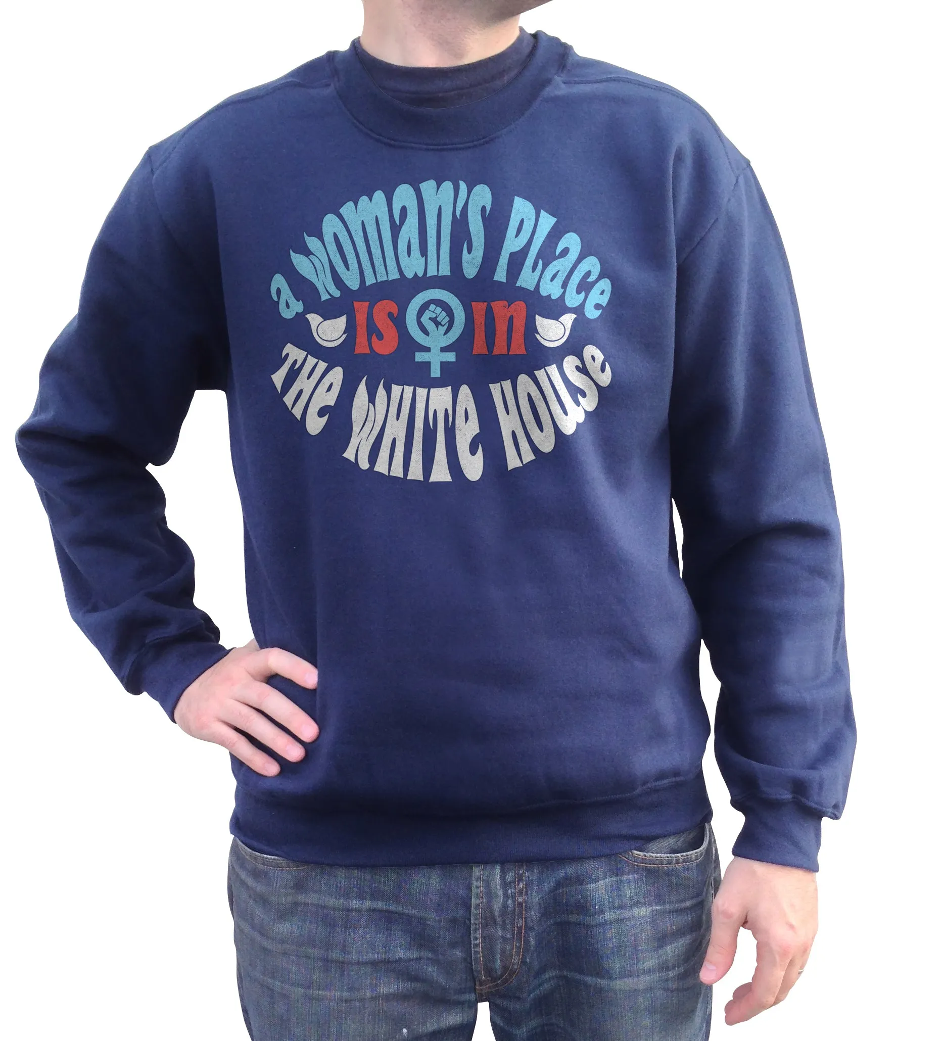 Unisex A Woman's Place is in The White House Sweatshirt